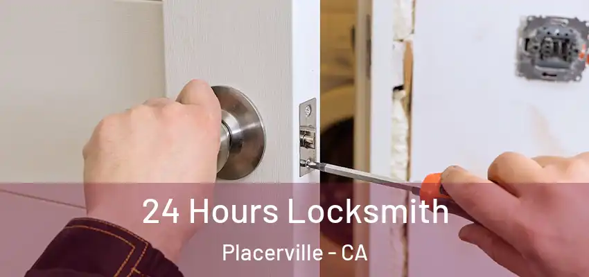  24 Hours Locksmith Placerville - CA