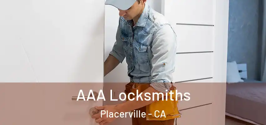  AAA Locksmiths Placerville - CA