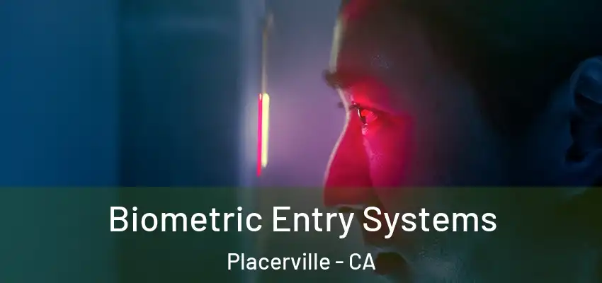 Biometric Entry Systems Placerville - CA