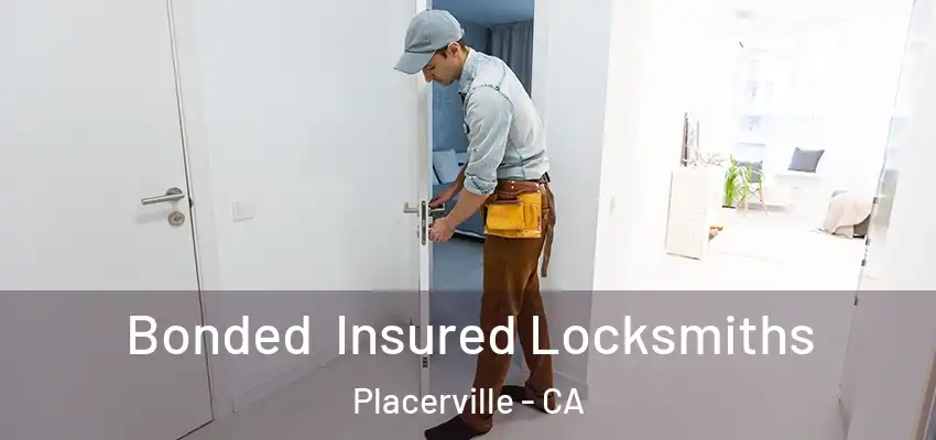  Bonded Insured Locksmiths Placerville - CA