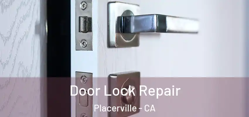  Door Lock Repair Placerville - CA