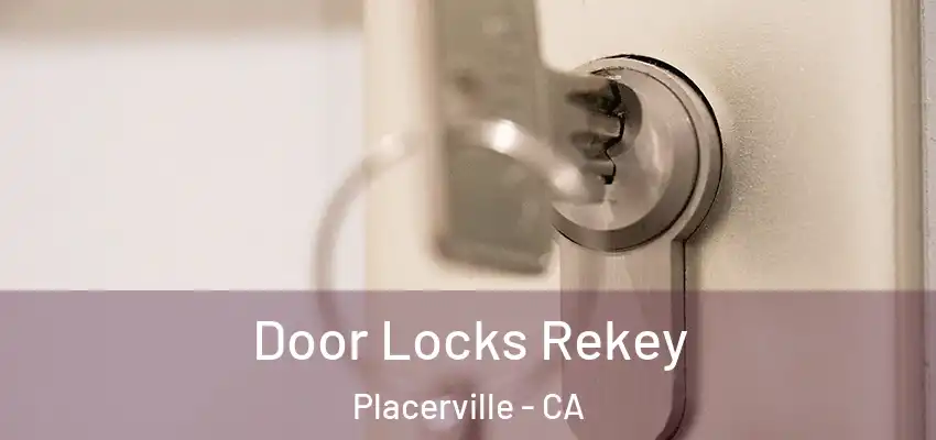  Door Locks Rekey Placerville - CA