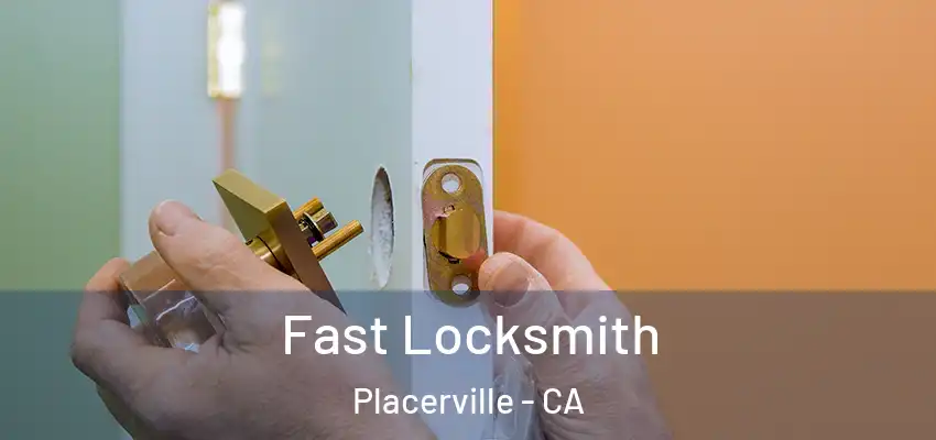  Fast Locksmith Placerville - CA
