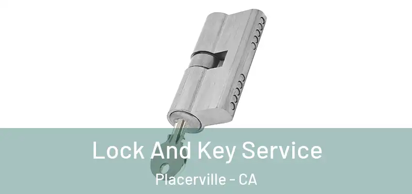  Lock And Key Service Placerville - CA