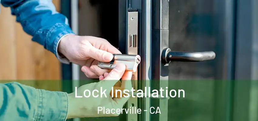  Lock Installation Placerville - CA
