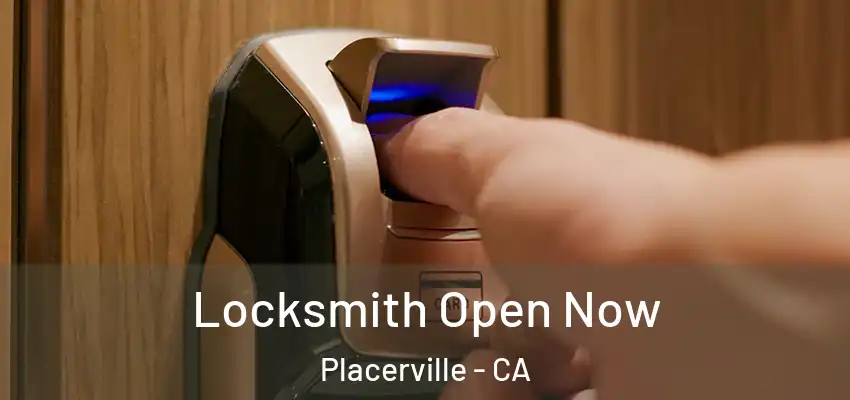 Locksmith Open Now Placerville - CA