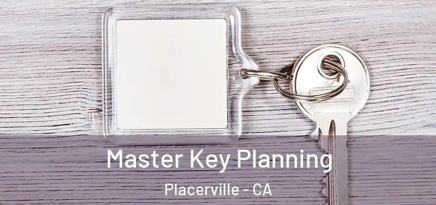 Master Key Planning Placerville - CA