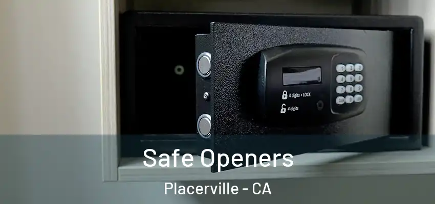 Safe Openers Placerville - CA