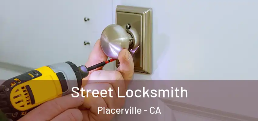 Street Locksmith Placerville - CA