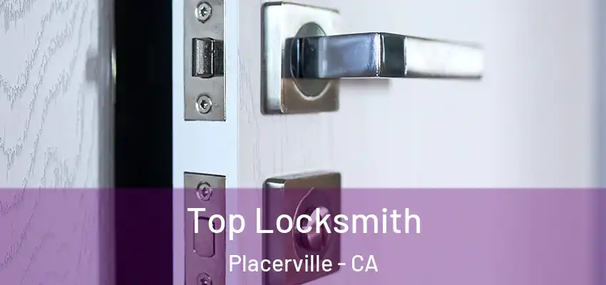  Top Locksmith Placerville - CA