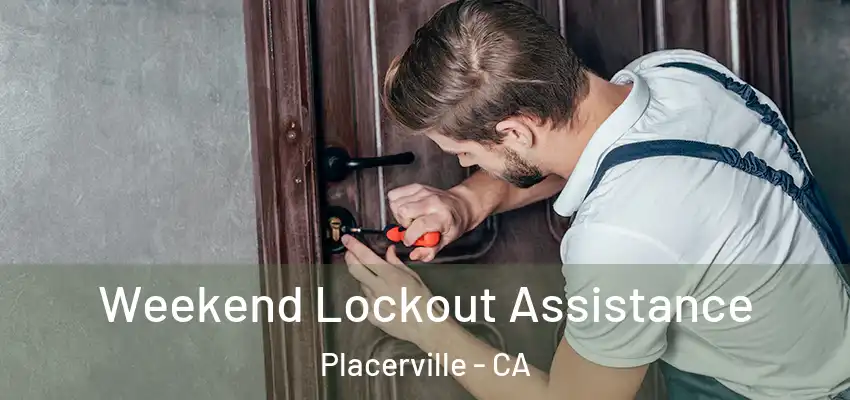  Weekend Lockout Assistance Placerville - CA