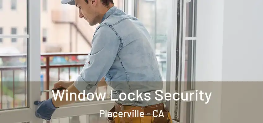  Window Locks Security Placerville - CA